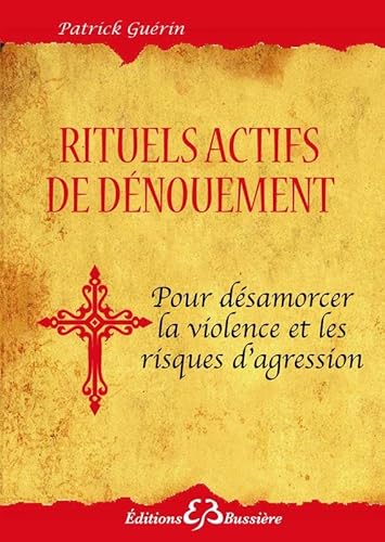 9782850905513: Rituels actifs de dnouement: Pour se protger des agressions de toute sorte