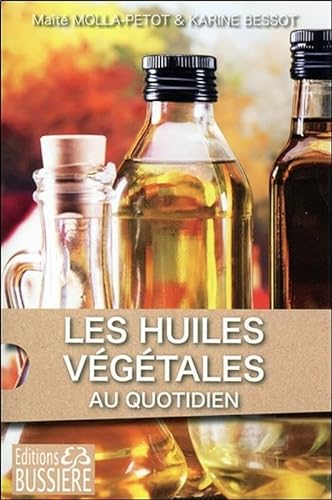 Beispielbild fr Les Huiles Vgtales au quotidien zum Verkauf von Ammareal