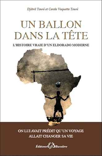 Beispielbild fr Un ballon dans la tte - L'histoire vraie d'un eldorado moderne [Broch] Vaquette-Tour, Carole et Tour, Djibril zum Verkauf von BIBLIO-NET