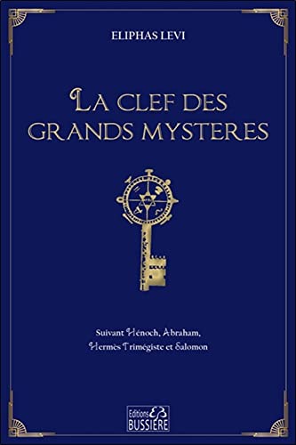 Imagen de archivo de La clef des grands mystres - Suivant Hnoch, Abraham, Herms Trimgiste et Salomon a la venta por medimops