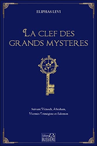 Stock image for La clef des grands mystres - Suivant Hnoch, Abraham, Herms Trimgiste et Salomon for sale by medimops