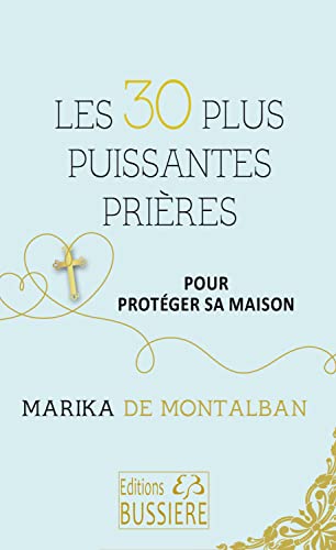 Beispielbild fr 30 PLUS PUISSANTES PRIRES POUR PROTEGER SA MAISON zum Verkauf von Librairie La Canopee. Inc.