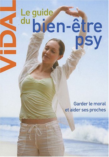 Stock image for Le guide du bien-tre psy : Garder le moral et aider ses proches for sale by medimops