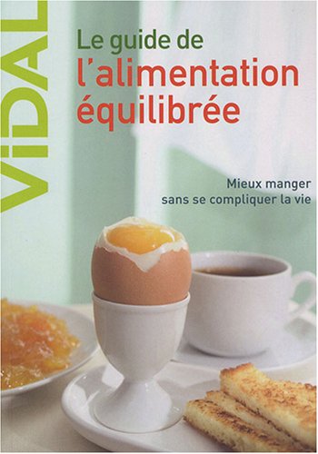 Beispielbild fr Le guide de l'alimentation quilibre zum Verkauf von Ammareal
