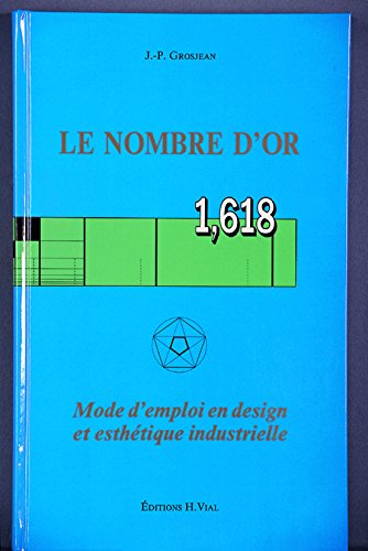 9782851010254: Le Nombre D'Or 1,618. Mode D'Emploi En Design Et Esthetique Industrielle