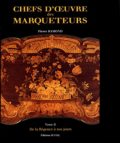 Chefs oeuvre des marqueteurs t2: De la regence a nos jours (2) (9782851010315) by Ramond, Pierre