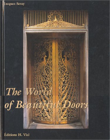 Beispielbild fr The World of Beautiful Doors [Sep 01, 1999] Seray, Jacques zum Verkauf von Kell's Books