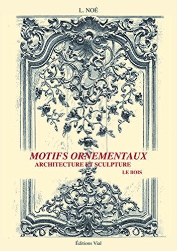 9782851011176: Motifs ornementaux : Architecture et sculpture volume 1 : bois et fer