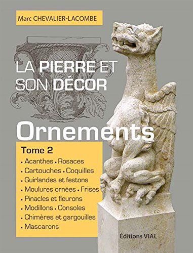 Stock image for La pierre et son decor, tome 2: Ouvrages d'ornementation for sale by Gallix