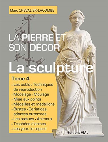 Beispielbild fr La pierre et son decor, tome 4: La sculpture (4) zum Verkauf von Gallix