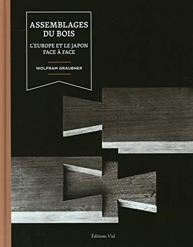 Stock image for Assemblages du bois: L'Europe et le japon face  face for sale by Gallix
