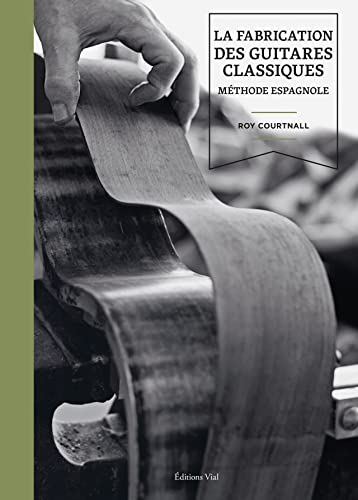 Stock image for La fabrication des guitares classiques: Mthode espagnole for sale by Gallix