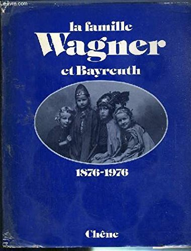 9782851080738: LA FAMILLE WAGNER ET BAYREUTH 1876-1976.