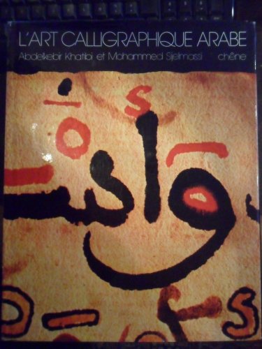 Stock image for L'Art calligraphique arabe: Ou, La Ce?le?bration de l'invisible (French Edition) for sale by SecondSale