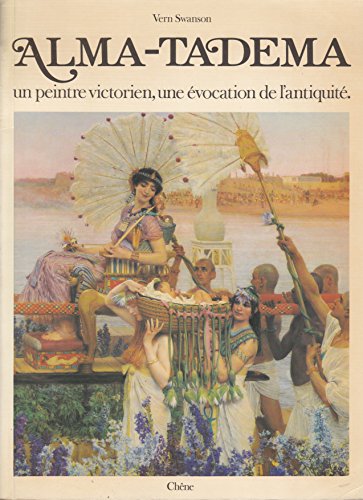 Stock image for Sir Lawrence Alma-Tadema: Un peintre victorien, une vocation de l'Antiquit for sale by LeLivreVert