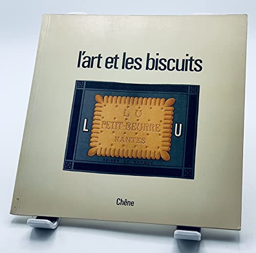 Beispielbild fr L'art des biscuits; la publicit de la firme Lefvre-Utile de 1897  1914/Art and biscuits Lefvre-Utile from 1897-1914/Kunst und Kekse, die Werbung der firma Lefvre-Utile von 1897-1914. zum Verkauf von AUSONE