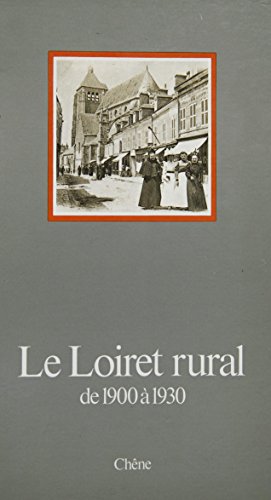 Beispielbild fr Le Loiret rural : de 1900  1930 zum Verkauf von LibrairieLaLettre2