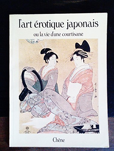9782851082121: L'art rotique japonais ou la vie d'une courtisane 121997