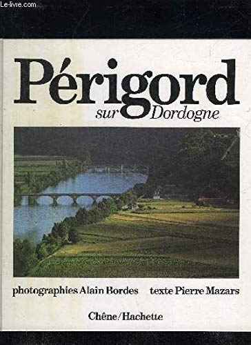 Stock image for P rigord sur Dordogne Mazars, Pierre and Bordes, A for sale by LIVREAUTRESORSAS