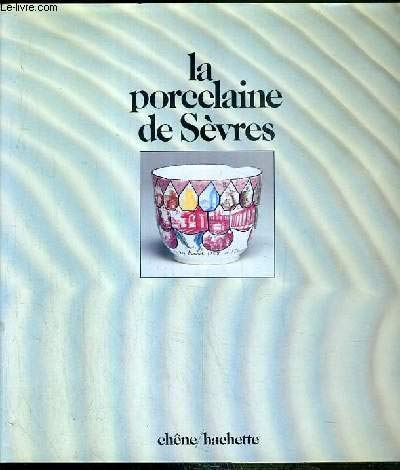 Beispielbild fr La porcelaine de sevres. zum Verkauf von Buchhandlung Gerhard Hcher