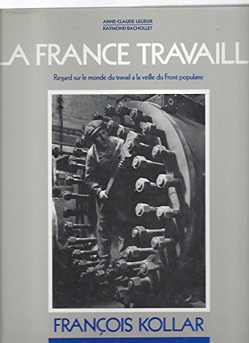 Imagen de archivo de La France travaille [Hardcover] Lelieur, Anne-Claude; Bachollet, Raymond a la venta por LIVREAUTRESORSAS