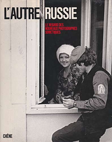 Imagen de archivo de L'autre Russie: le regard des nouveaux photographes sovietiques a la venta por Housing Works Online Bookstore