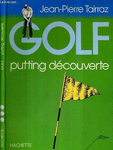 Imagen de archivo de Golf: Tome 3, Putting dcouverte a la venta por Irish Booksellers