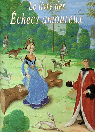 Le livre des Echecs Amoureux ( Bibliothèque nationale, [ms. fr. 9197])