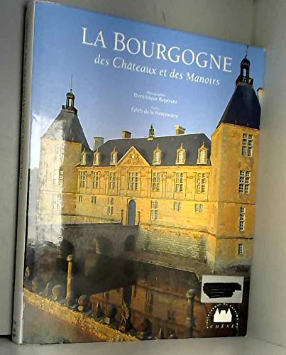 Stock image for LA BOURGOGNE DES CHATEAUX ET DES MANOIRS for sale by medimops