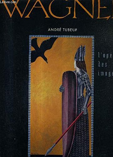 Wagner. L'opéra des images - André Tubeuf