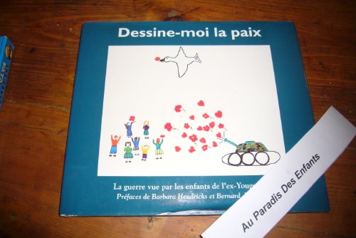 Beispielbild fr Dessine-moi la paix, la guerre vue par les enfants de l'ex-Yougoslavie zum Verkauf von Better World Books