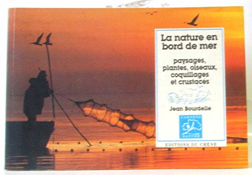 9782851089304: La nature en bord de mer: Paysages, plantes, oiseaux, coquillages et crustacs