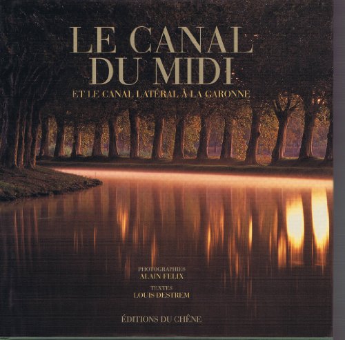 Imagen de archivo de Le Canal du Midi, Et le Canal Latral  la Garonne. a la venta por Worpsweder Antiquariat