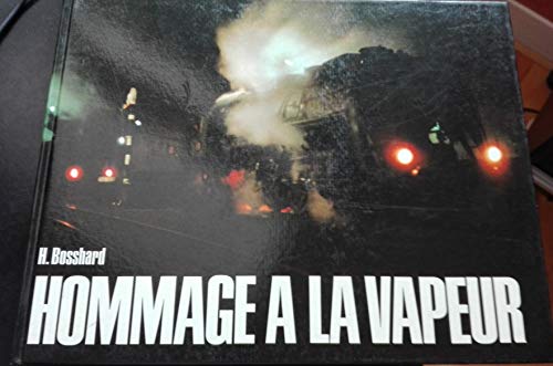 Beispielbild fr Hommage  la vapeur [Hardcover] Bosshard, Hans zum Verkauf von LIVREAUTRESORSAS