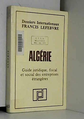 Beispielbild fr Algrie : Guide juridique, fiscal et social des entreprises trangres (Dossiers internationaux Francis Lefebvre) zum Verkauf von medimops