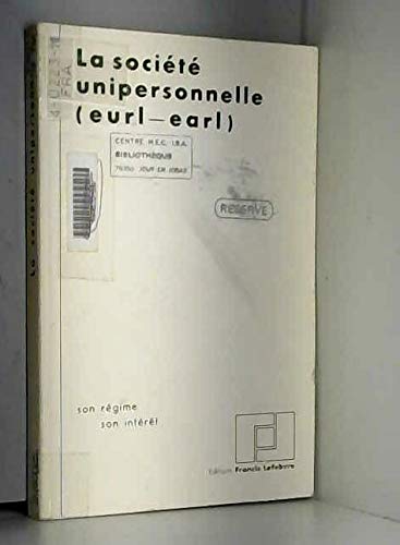 Imagen de archivo de La Socit unipersonnelle, EURL-EARL : Guide juridique, fiscal, social, comptable a la venta por medimops