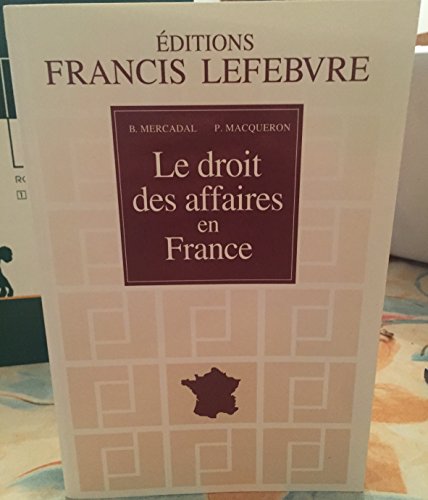 Stock image for Le droit des affaires en France : Principes et approche pratique du droit des affaires et des activits conomiques for sale by Ammareal