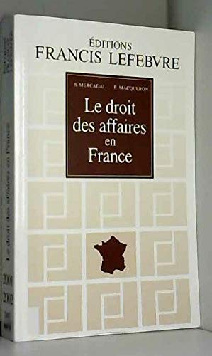 Stock image for Le Droit Des Affaires En France. Principes Et Approche Pratique Du Droit Des Affaires Et Des Activit for sale by RECYCLIVRE