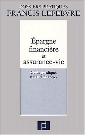 Imagen de archivo de Epargne financire et assurance-vie. Guide juridique, fiscal et financier a la venta por medimops