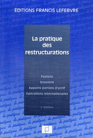 Beispielbild fr La pratique des restructurations : Fusions, scissions, apports partiels d'actif, opration internationales zum Verkauf von Ammareal