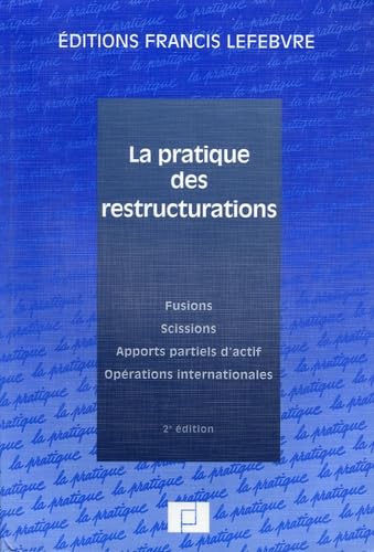 Stock image for La pratique des restructurations : Fusions, scissions, apports partiels d'actif, opration internationales for sale by Ammareal