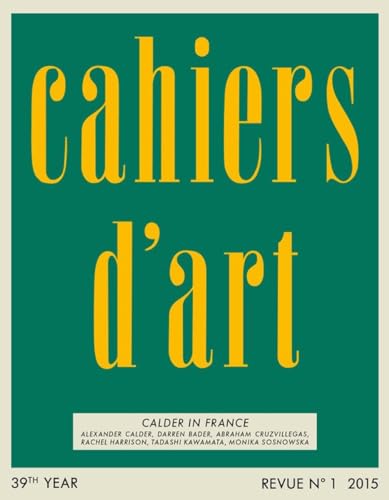 Imagen de archivo de Cahiers D'art Revue, No. 1, 2015: Calder in France a la venta por Revaluation Books