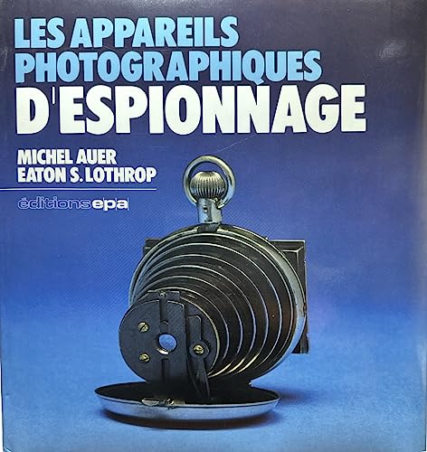 Stock image for L' IL INVISIBLE: LES APPAREILS PHOTOGRAPHIQUES D'ESPIONNAGE [THE INVISBLE EYE SPY CAMERAS] for sale by Second Story Books, ABAA