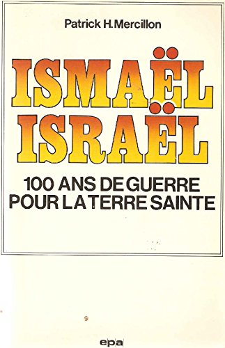 Stock image for Ismae l, Israe l: 100 ans de guerre pour la Terre sainte (French Edition) for sale by ThriftBooks-Dallas