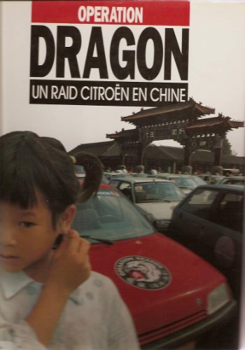9782851203052: Operation Dragon, Un Raid Citroen En Chine