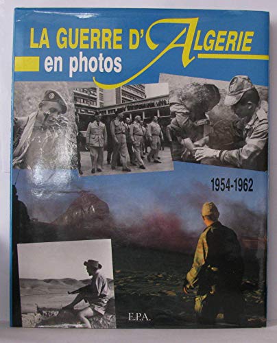 Beispielbild fr La Guerre D'algrie En Photos : 1954-1962 zum Verkauf von RECYCLIVRE