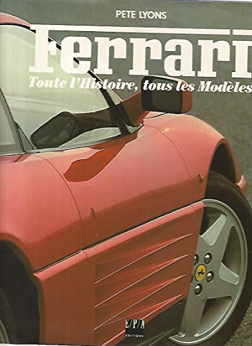 Stock image for Ferrari : toute l'Histoire, tous les Modles for sale by medimops