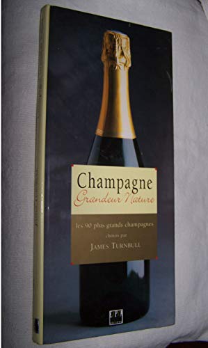 Beispielbild fr Champagne : Grandeur nature, les 90 plus grands champagnes zum Verkauf von Ammareal