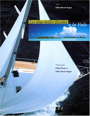 Les plus belles escales Ã: la voile (9782851205216) by Martin-Raget, Gilles