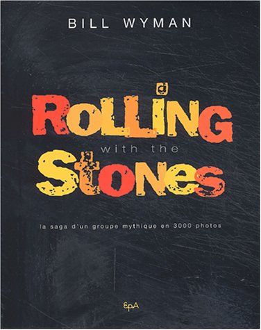 9782851205933: Rolling with the Stones. La saga d'un groupe mythique en 3000 photos